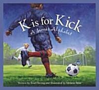 K is for Kick: A Soccer Alphabet (Hardcover)