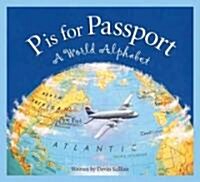 P Is for Passport: A World Alphabet (Hardcover)