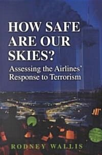 How Safe Are Our Skies?: Assessing the Airlines Response to Terrorism (Hardcover)