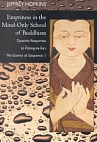 Emptiness in the Mind-Only School of Buddhism: Dynamic Responses to Dzong-Ka-Bas the Essence of Eloquence: Volume 1 (Paperback)