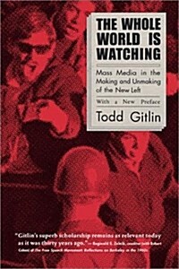 The Whole World Is Watching: Mass Media in the Making and Unmaking of the New Left (Paperback, 2)