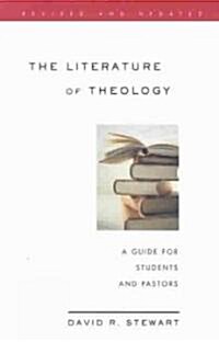 The Literature of Theology: A Guide for Students and Pastors, Revised and Updated (Paperback, Rev)