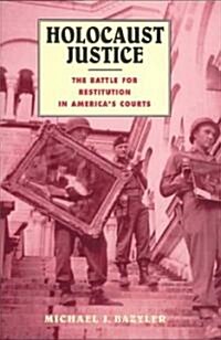 Holocaust Justice: The Battle for Restitution in Americas Courts (Hardcover)