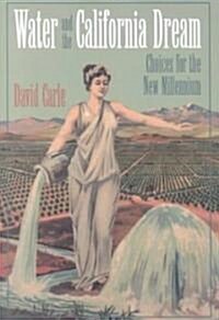 Water and the California Dream: Choices for the New Millennium (Paperback)