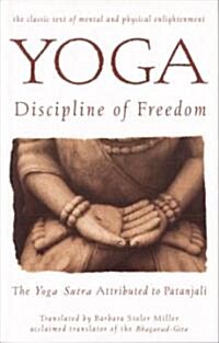 Yoga: Discipline of Freedom: The Yoga Sutra Attributed to Patanjali (Paperback)