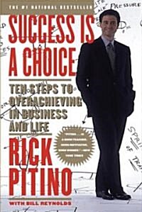 Success Is a Choice: Ten Steps to Overachieving in Business and Life (Paperback)