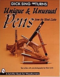 Dick Sing Returns: Unique and Unusual Pens from the Wood Lathe (Paperback)
