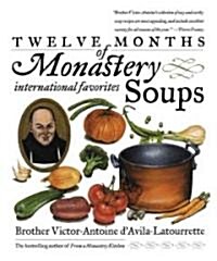 Twelve Months of Monastery Soups: A Cookbook (Paperback, Revised)