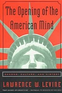 The Opening of the American Mind: Canons, Culture, and History (Paperback)
