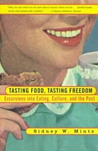 Tasting Food, Tasting Freedom: Excursions Into Eating, Power, and the Past (Paperback)