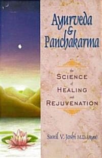 Ayurveda and Panchakarma: The Science of Healing and Rejuvenation (Paperback)