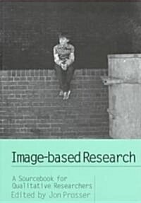 Image-based Research : A Sourcebook for Qualitative Researchers (Paperback)