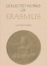 Collected Works of Erasmus: Controversies, Volume 83 (Hardcover, Volume 83)