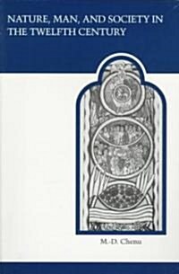 [중고] Nature, Man, and Society in the Twelfth Century: Essays on New Theological Perspectives in the Latin West (Paperback, 37, Revised)