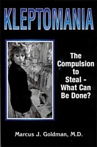 Kleptomania: The Compulsion to Steal -- What Can Be Done? (Paperback)