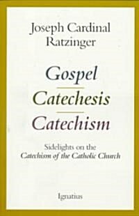 Gospel, Catechesis, Catechism: Sidelights on the Catechism of the Catholic Church (Paperback)