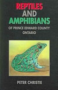 Reptiles and Amphibians of Prince Edward County, Ontario (Paperback)