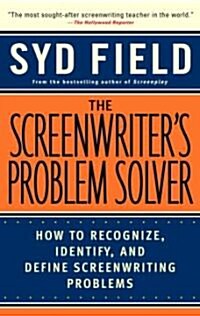 The Screenwriters Problem Solver: How to Recognize, Identify, and Define Screenwriting Problems (Paperback)