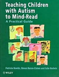 Teaching Children with Autism to Mind-Read: A Practical Guide for Teachers and Parents (Paperback)