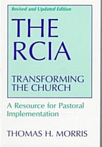 The RCIA: Transforming the Church (Paperback, Revised)