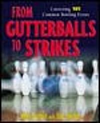 From Gutterballs to Strikes (Paperback)