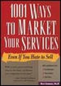 1001 Ways to Market Your Services: For People Who Hate to Sell (Paperback)