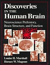 Discoveries in the Human Brain: Neuroscience Prehistory, Brain Structure, and Function (Hardcover)