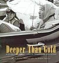 Deeper Than Gold: A Guide to Indian Life in the Sierra Foothills (Paperback)