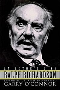 Ralph Richardson: An Actors Life (Hardcover, Updated and Rev)