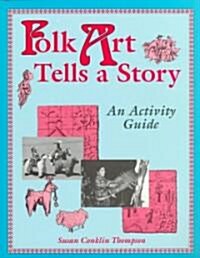 Folk Art Tells a Story: An Activity Guide (Paperback)