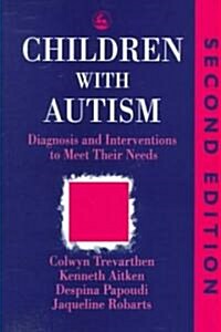 Children with Autism : Diagnosis and Intervention to Meet Their Needs (Paperback, 2 Revised edition)