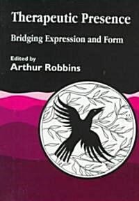 Therapeutic Presence : Bridging Expression and Form (Paperback)