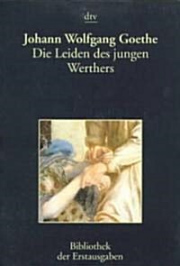 [중고] Die Leiden Des Jungen Werthers: Bibliothek Der Erstausgaben (Paperback)