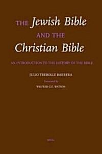 The Jewish Bible and the Christian Bible: An Introduction to the History of the Bible (Paperback)
