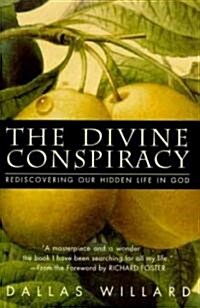 The Divine Conspiracy: Rediscovering Our Hidden Life in God (Hardcover)