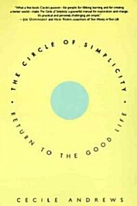 The Circle of Simplicity: Return to the Good Life (Paperback)