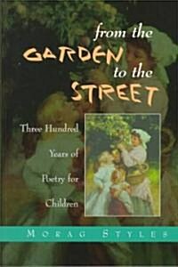 From the Garden to the Street : Three Hundred Years of Poetry for Children (Paperback)