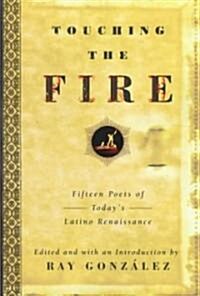 Touching the Fire: Fifteen Poets of Todays Latino Renaissance (Paperback)