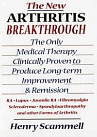 The New Arthritis Breakthrough: The Only Medical Therapy Clinically Proven to Produce Long-Term Improvement and Remission of Ra, Lupus, Juvenile RS, F (Hardcover, Revised)