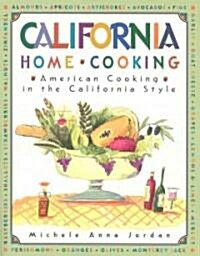 California Home Cooking: 400 Recipes That Celebrate the Abundance of Farm and Garden, Orchard and Vineyard, Land and Sea (Paperback)