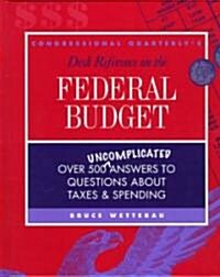 Congressional Quarterlys Desk Reference on the Federal Budget (Hardcover)