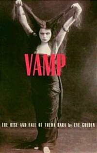 Vamp: The Rise and Fall of Theda Bara (Paperback)