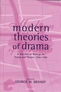 Modern Theories of Drama : A Selection of Writings on Drama and Theatre, 1850-1990 (Hardcover)