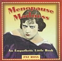 Menopause Madness: An Empathetic Little Book (Paperback, Original)