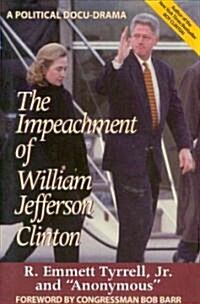 The Impeachment of William Jefferson Clinton: A Political Docu-Drama (Hardcover)