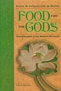Food for the Gods: Vegetarianism & the Worlds Religions (Paperback)