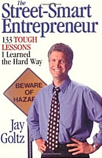 The Street-Smart Entrepreneur: 133 Tough Lessons I Learned the Hard Way (Paperback)