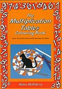 The Multiplication Tables Colouring Book : Solve the Puzzle Pictures While Learning Your Tables (Paperback)