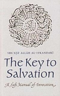 The Key to Salvation : A Sufi Manual of Invocation (Paperback)
