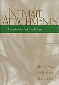 Intimate Attachments: Toward a New Self Psychology (Hardcover)